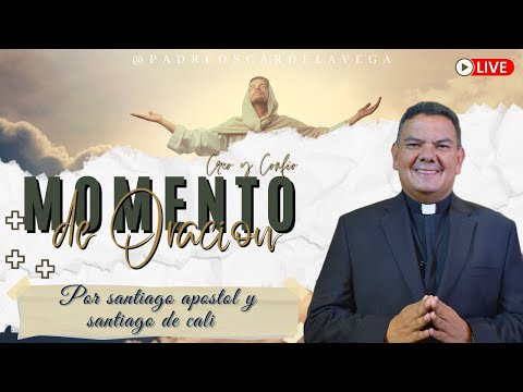 ORANDO CON EL PADRE OSCAR l SANTIAGO DE CALI / SANTIAGO APOSTOL l PadreOscarDeLaVegaCreoyConfio