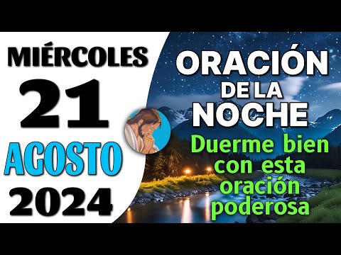 Oración de la Noche de hoy Miércoles de Agosto de 2024 - Oraciones amor a Católica