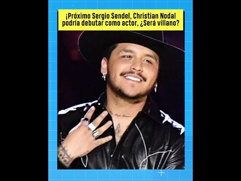 ¡Próximo Sergio Sendel! Christian Nodal podría debutar como actor.¿Será villano?