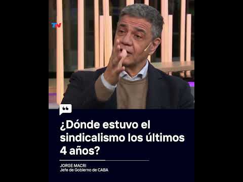 ¿DÓNDE ESTUVO EL SINDICALISMO LOS ÚLTIMOS 4 AÑOS? Jorge Macri, jefe de gobierno