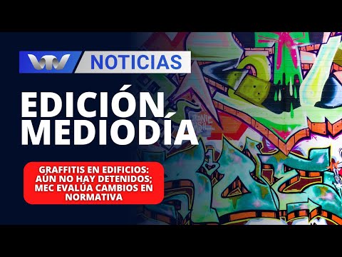 Edición Mediodía 12/04|Graffitis en edificios: aún no hay detenidos; MEC evalúa cambios en normativa
