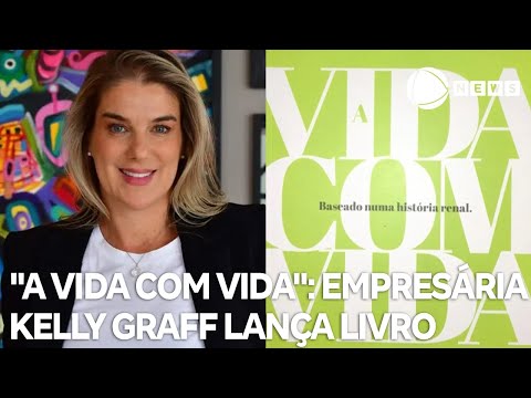 A vida com vida: empresária Kelly Graff lança livro compartilhando experiência sobre transplante