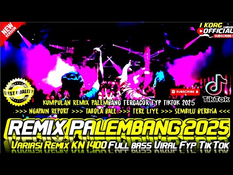 REMIX PALEMBANG TERBARU 2026 NGAPAIN REPORT REMIX KN 1400 FULL BASS FYP TIKTOK