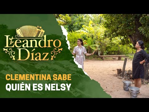 Clementina descubrió que su amiga Nelsy es amante de Leandro | Leandro Díaz