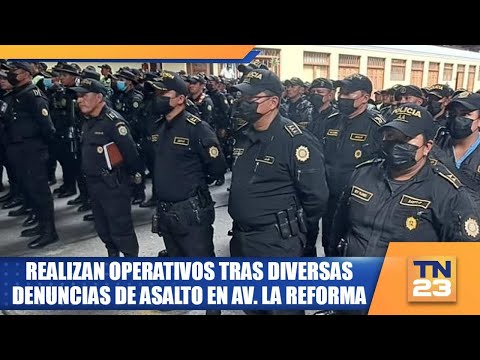 Realizan operativos tras diversas denuncias de asalto en Av. La Reforma