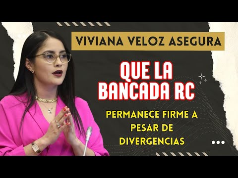 Viviana Veloz Asegura que la Bancada #RC5 Permanece Firme a Pesar de Divergencias