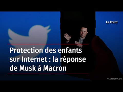 Protection des enfants sur Internet : la réponse de Musk à Macron