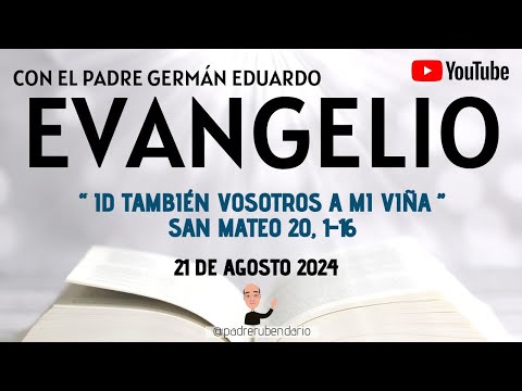 EVANGELIO DE HOY, MARTES 21 DE AGOSTO 2024 CON EL PADRE GERMÁN EDUARDO