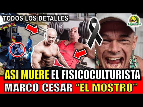 Asi MURIO Marco César Aguiar Luis FISICOCULTURISTA hoy TODOS LOS DETALLES de la muerte de El Monstro