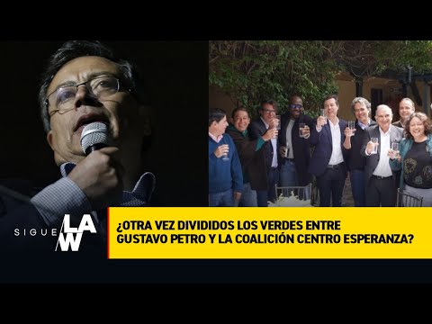 ¿Otra vez divididos los Verdes entre Gustavo Petro y la Coalición Centro Esperanza?