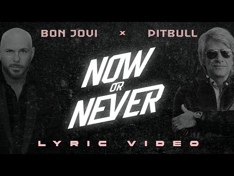 Pitbull x Bon Jovi - Now or Never (Official Lyric Video)