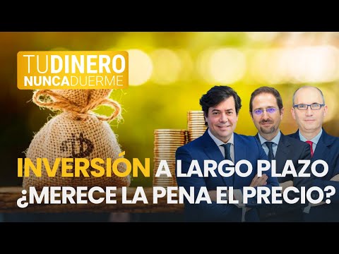 TDND: El gran debate en la inversión a largo plazo ¿merece la pena?