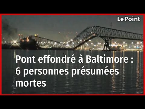 Pont effondré à Baltimore : 6 personnes présumées mortes