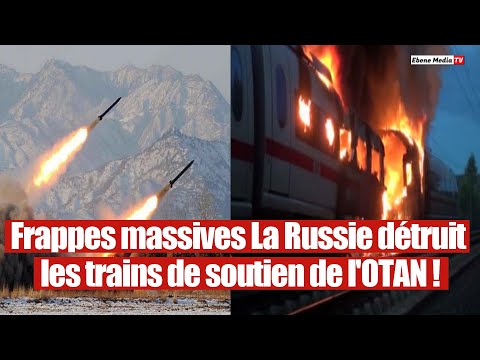 La Russie attaque et fait sauter 2 trains de ravitaillement de l'Occident !