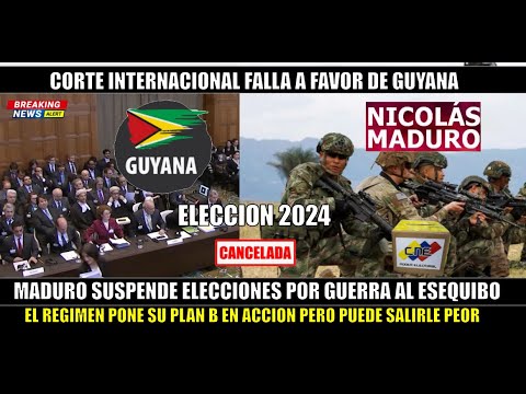URGENTE!  Venezuela SUSPENDE elecciones HAY escalada militar al ESEQUIBO Corte FALLA
