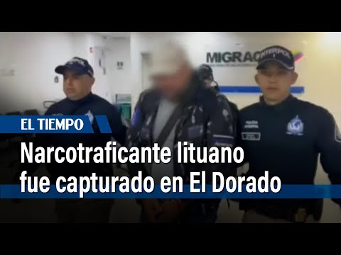 En el aeropuerto El Dorado fue retenido un narcotraficante lituano | El Tiempo