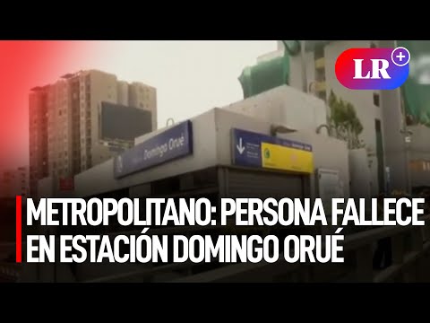 Metropolitano: persona fallece dentro de estación Domingo Orué, en Surquillo | #LR