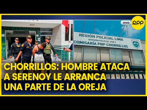 Chorrillos: sereno fue atacado por un hombre durante la madrugada