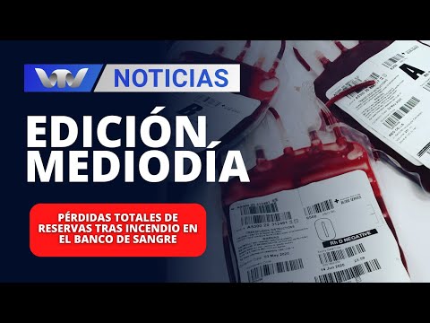 Edición Mediodía 12/01| Pérdidas totales de reservas tras incendio en el banco de sangre