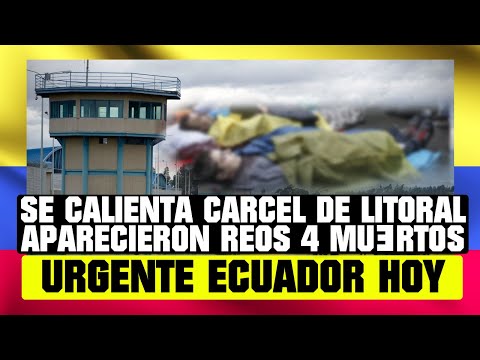 SE CALIENTA CÁRCEL DE LITORAL, APARECIERON 4 REOS MUERT*OS NOTICIAS DE ECUADOR HOY 15 DE OCTUBRE