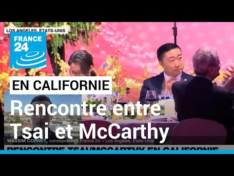 Rencontre Tsai/McCarthy en Californie : la Chine promet de défendre fermement sa souveraineté