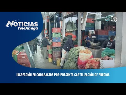 Inspección en Corabastos por presunta cartelización de precios - Noticias Teleamiga