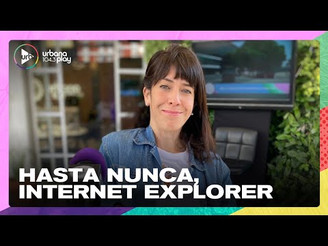 'Hasta nunca, Internet Explorer' | #Notitech por Juli Schulkin en #TodoPasa