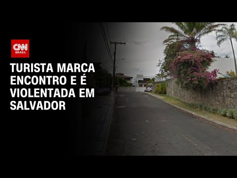 Turista marca encontro e é violentada em Salvador | AGORA CNN