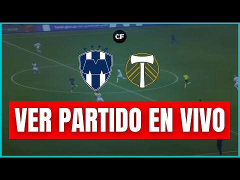 RAYADOS MONTERREY VS PORTLAND TIMBERS EN VIVO  LEAGUES CUP | CÁBALA FUTBOLERA