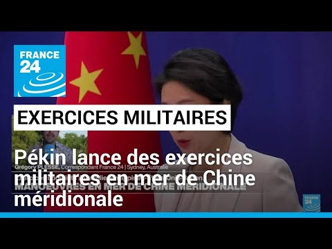 Pékin lance des exercices militaires en mer de Chine méridionale • FRANCE 24