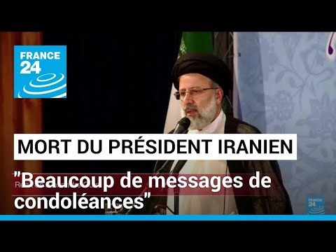Mort du président iranien : Beaucoup de messages de condoléances • FRANCE 24