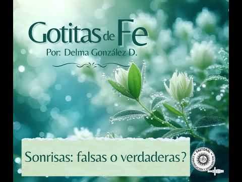 Gotitas de Fe: Sonrisas falsas o verdaderas