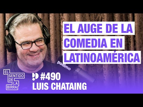 El auge de la comedia en latinoamérica. Luis Chataing | Cap.490