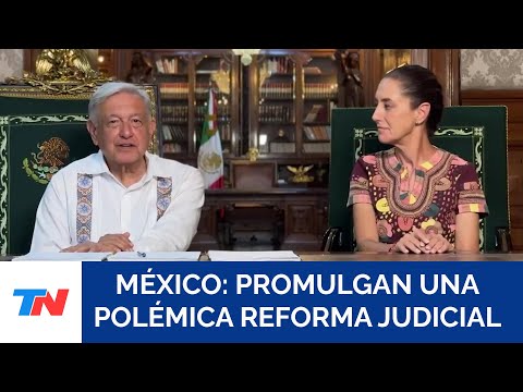 México promulgó una polémica reforma que implanta la elección popular de todos sus jueces