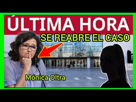 #ÚLTIMAHORA - SE REABRE EL CASO MÓNICA OLTRA