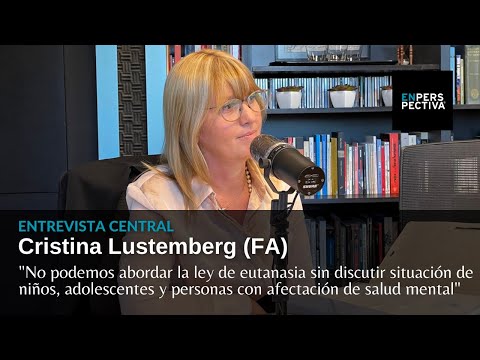 ¿Ampliar eutanasia a niños y adolescentes Con la diputada Cristina Lustemberg (FA)