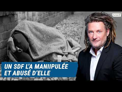 Olivier Delacroix (Libre antenne) - Un SDF l'a manipulée et a abusé d'elle