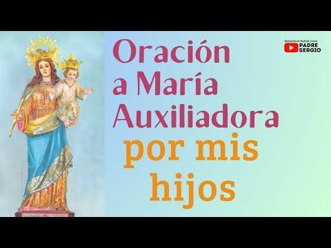 Oracio?n a Mari?a Auxiliadora por mis HIJOS