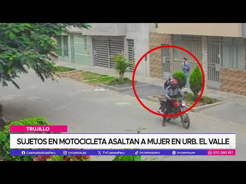 Trujillo: Sujetos en motocicleta asaltan a mujer en Urb. El Valle