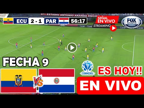 Ecuador vs. Paraguay en vivo, Donde Ver Partido Ecuador vs. Paraguay Eliminatorias Conmebol 2024