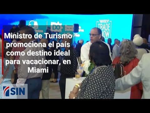 Ministro de Turismo promociona el país como destino ideal para vacacionar, en Miami