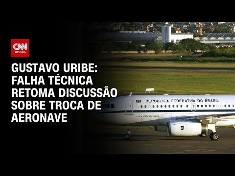 Gustavo Uribe: Falha técnica retoma discussão sobre troca de aeronave | BASTIDORES CNN