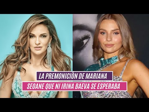 La premonición de Mariana Seoane que ni Irina Baeva se esperaba