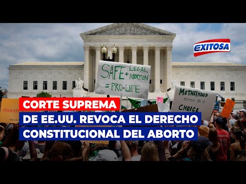 Corte Suprema de Estados Unidos revoca el derecho constitucional del aborto