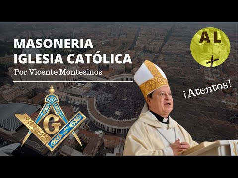 ATENTOS! PORQUE EL PLAN ES GRAVÍSIMO Y ESTÁ TODO A LA LUZ! ¡MASONERÍA E IGLESIA CATÓLICA! Montesinos