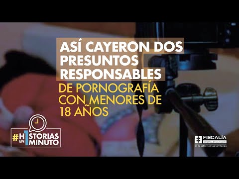 Así cayeron dos presuntos responsables de pornografía con menores de 18 años