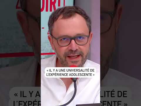 Il y a une universalité de l'expérience adolescente