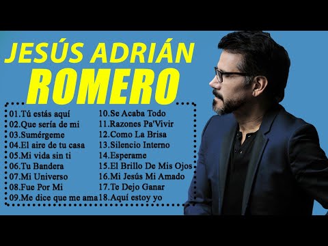 Jesús Adrian Romero Sus Mejores Exitos - Lo Mejor De Jesus Adrian Romero - Musica Cristiana 2021