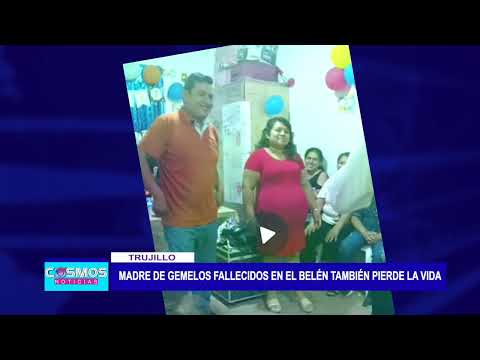 Trujillo: Madre de gemelos fallecidos en hospital Belén también pierde la vida