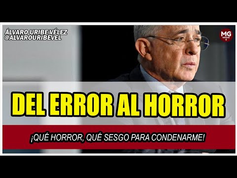 DEL ERROR AL HORROR  Importante Mensaje Álvaro Uribe Vélez